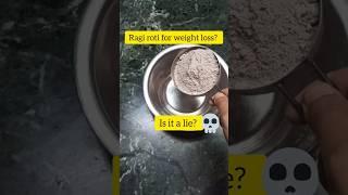 ragi roti for weight loss? the truth is here #shortsfeed #shortsvideo #shorts