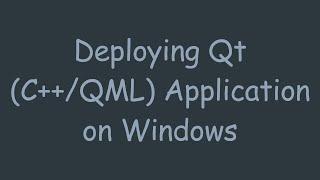 Deploying Qt (C++/QML) Application on Windows