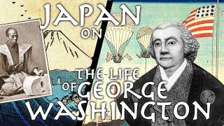 Japanese Historian from 1845 Describes Life of George Washington + Foundation of USA