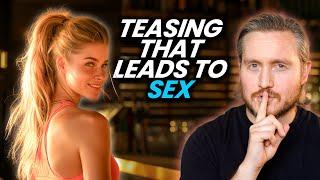 Teasing That Leads To SEX (and what NOT to do)