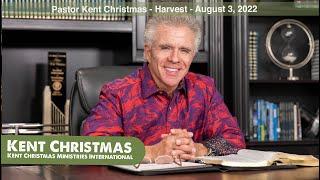 Pastor Kent Christmas | Harvest | August 3, 2022