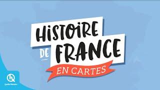 Histoire de France en cartes I Quelle Histoire