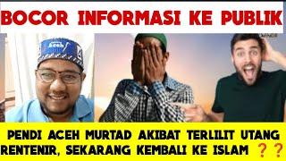 GegerPendi Aceh Ternyata Murtad Gara² Terlilit Utang Direntenir‼️Sekarang Kembali Ke Islam?