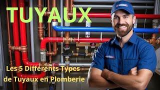 Les 5 différents types de tuyaux en plomberie