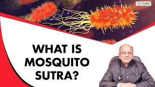 What is mosquito Sutra? || Dr K K Aggarwal || Medtalks