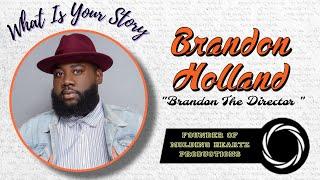 Brandon “The Director” Holland: Founder of Molding Heartz Productions & Indie Film Success  + more