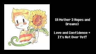 [A Mother 3 Hopes and Dreams] - Love and Confidence + It's Not Over Yet!