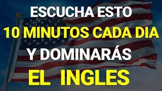  ESCUCHA ESTO 10 MINUTOS CADA DÍA Y ENTENDERÁS EL INGLÉS   APRENDER INGLÉS RÁPIDO 