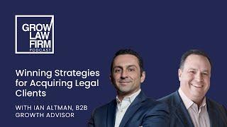 Winning Strategies for Acquiring Legal Clients with Ian Altman, B2B Growth Advisor