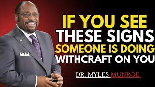 5 SIGNS SOMEONE IS DOING WITCHCRAFT ON YOU | FREE YOURSELF NOW!! || BY DR. MYLES MUNROE