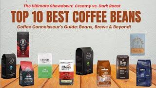 Top 10 Best Coffee Beans of 2025 || From Light to Dark Roasts