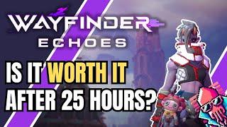 Wayfinder Echoes Review: Is it Worth it After 25 Hours?