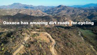 This is Gravel Biking Paradise -The Grand Dirt Tour (Oaxaca, Mexico) Ep 5