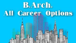 Career Options after B Arch | Architecture Scope in India | B Arch Job Opportunities in India 