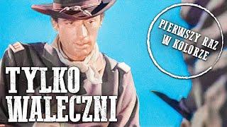 Tylko Waleczni | KOLOROWY | Western | Film Przygodowy | Kowboje | Klasyczny Western