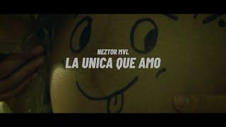 NEZTOR MVL - LA UNICA QUE AMO (VIDEO OFICIAL)