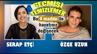 Özge UZUN & Serap ETÇİ ile Geçmişi Temizlemek