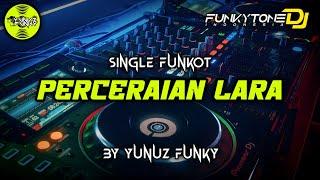 Funkot - PERCERAIAN LARA [BY YUNUZ FUNKY]#Funkytonestyle