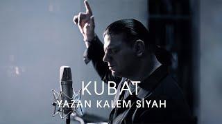 Kubat - Yazan Kalem Siyah (Official Video)