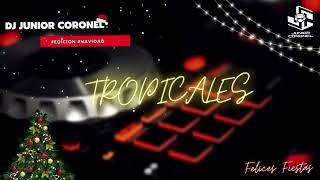 TROPICALES FIESTEROS - #SEDIENTOS - DJ JUNIOR CORONEL - EDICION NAVIDAD 2022