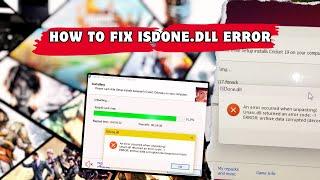 how to fix isdone.dll error while installing the game