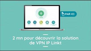 2 mn pour découvrir l'offre VPN IP de Linkt