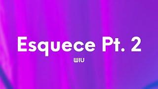 WIU - Esquece Pt. 2 (Letra/Lyrics)