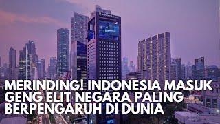 Merinding! Indonesia Masuk Geng Elit Negara Paling Berpengaruh Di Dunia