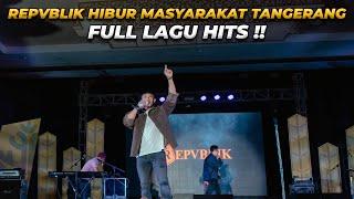 REPVBLIK HIBUR MASYARAKAT TANGERANG ‼️ FULL LAGU HITS