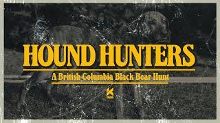 HOUND HUNTERS. A BRITISH COLUMBIA BLACK BEAR HUNT.