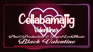 Black Valentine a Collabamajig Valentine's Original by JoyceLeeMusic & Plus6Production