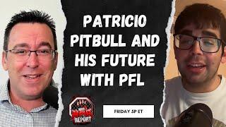 Patricio Pitbull and His Future w/PFL | The MMA Report Podcast (December 27, 2024)