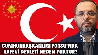 Cumhurbaşkanlığı Forsu'nda Safevi Devleti Neden Yoktur?