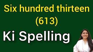 Six hundred thirteen spelling | Six hundred thirteen spelling | Chah sau terah ki spelling | 613