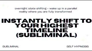 Instantly Shift to Your Highest Timeline (Subliminal)