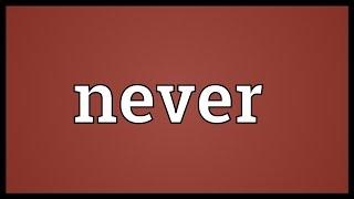 Never Meaning