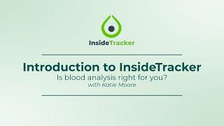 Introduction to InsideTracker  - "Is InsideTracker Right for You?" with Katie Moore