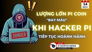 [5 Phút Crypto] - Lượng lớn Pi Coin "bay màu" khi Hacker Pi tiếp tục hoành hành