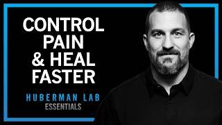 Control Pain & Heal Faster With Your Brain | Huberman Lab Essentials