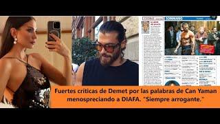 Fuertes críticas de Demet por las palabras de Can Yaman menospreciando a DIAFA. "Siempre arrogante."