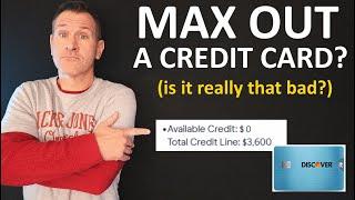 MAX OUT A CREDIT CARD? Is it THAT bad? What happens if you hit your credit limit (but pay it off)?