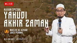 [LIVE] Yahudi Akhir Zaman - Ustadz Adi Hidayat