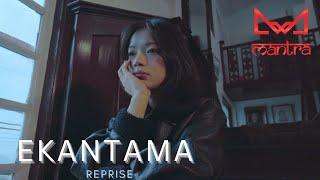 EKANTAMA (REPRISE) | MANTRA | OFFICIAL MUSIC VIDEO | FEAT. PRIYAM YONZON | 4K