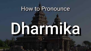 How to Pronounce Dharmika in Two Ways - All About Names