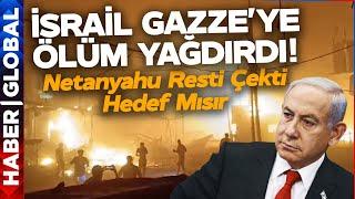 İsrail Gazze'de Ölüm Yağdırdı! Artık Hedef Ayırt Etmiyor! Netanyahu Resti Çekti! Hedef: Mısır!