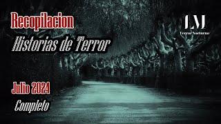 Recopilacion Relatos de Terror Julio 2024 #paranormal #leyendas #miedo #relatos #historias