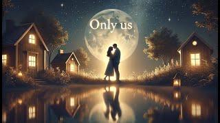 Only Us | Love Song Music Video