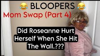 Bloopers (Mom Swap,Pt 4)