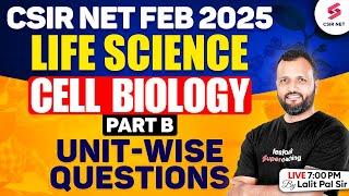 CSIR NET FEB 2025 | Life Science | Cell Biology | Part B | Unit Wise Questions | Dr Lalit Pal