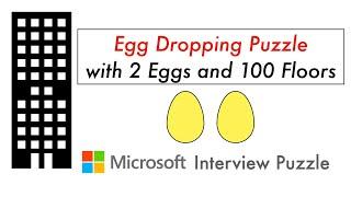 Egg Dropping Puzzle with 2 Eggs and 100 Floors || Microsoft Interview Puzzles